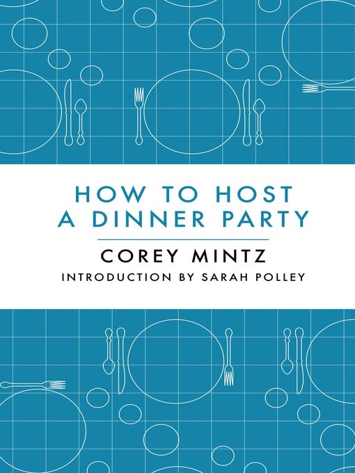 Title details for How to Host a Dinner Party by Corey Mintz - Wait list